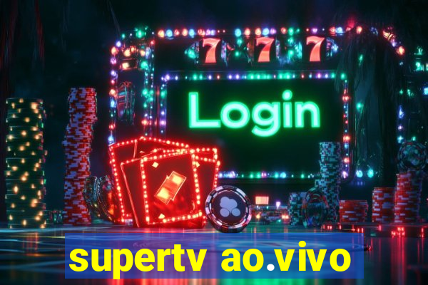 supertv ao.vivo